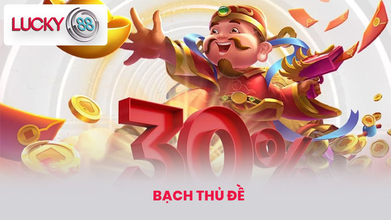 Bạch thủ đề - Bí Quyết Đánh Đề Chuẩn Xác Cho Bet Thủ lucky88