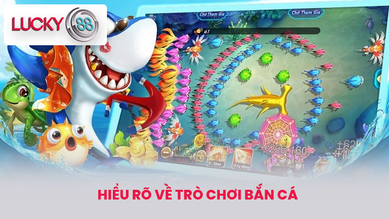 Hiểu Rõ Về Trò Chơi Bắn Cá
